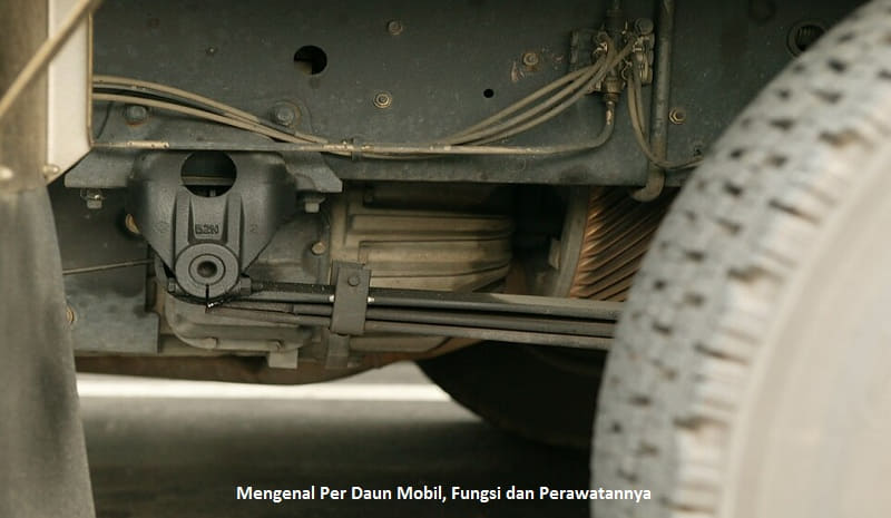 Mengenal Per Daun Mobil, Fungsi dan Perawatannya