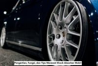 Pengertian, Fungsi, dan Tips Merawat Shock Absorber Mobil