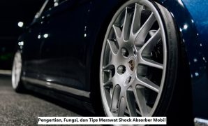 Pengertian, Fungsi, dan Tips Merawat Shock Absorber Mobil