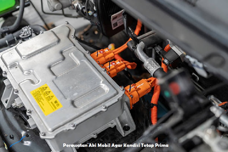 Perawatan Aki Mobil Agar Kondisi Tetap Prima