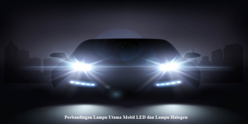 Perbandingan Lampu Utama Mobil LED dan Lampu Halogen