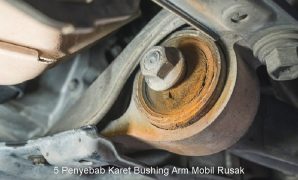 5 Penyebab Karet Bushing Arm Mobil Rusak