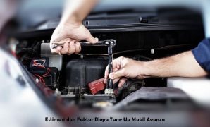 Estimasi dan Faktor Biaya Tune Up Mobil Avanza