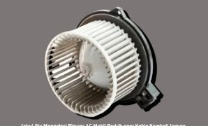 Solusi Jitu Mengatasi Blower AC Mobil Berisik agar Kabin Kembali Senyap