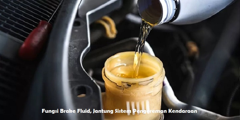 Fungsi Brake Fluid, Jantung Sistem Pengereman Kendaraan