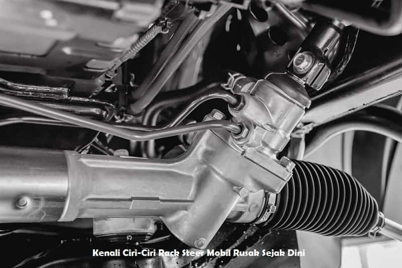 Kenali Ciri-Ciri Rack Steer Mobil Rusak Sejak Dini