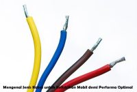 Mengenal Jenis Kabel untuk Kelistrikan Mobil demi Performa Optimal