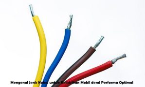 Mengenal Jenis Kabel untuk Kelistrikan Mobil demi Performa Optimal