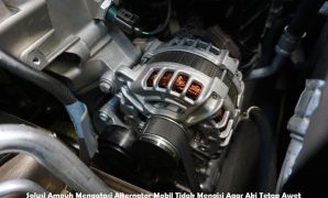 Solusi Ampuh Mengatasi Alternator Mobil Tidak Mengisi Agar Aki Tetap Awet